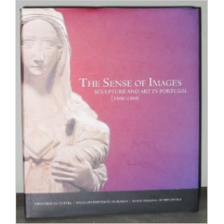 THE SENSE OF IMAGES  SCULPTURE AND ART IN PORTUGAL (1300-1500)