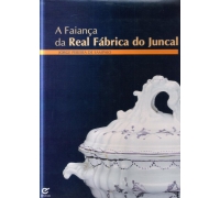 A FAIANÇA DA REAL FÁBRICA DO JUNCAL