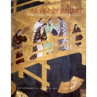 BRIDGE OF DREAMS  THE MARY GRIGGS BURKE COLLECTION OF JAPANESE ART