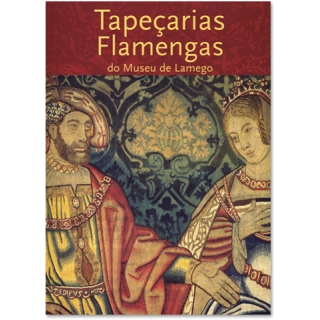 TAPEÇARIAS FLAMENGAS DO MUSEU DE LAMEGO